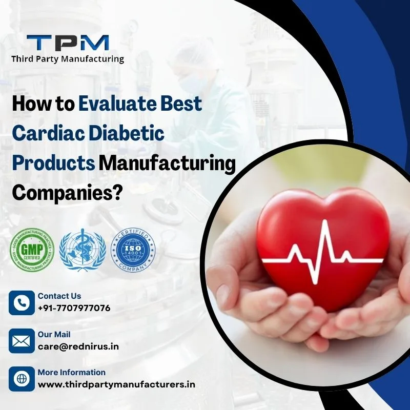 How to Evaluate Best Cardiac Diabetic Products Manufacturing Companies?